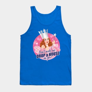 Don't make me drop a house on you Tank Top